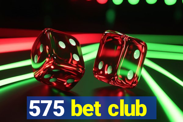 575 bet club